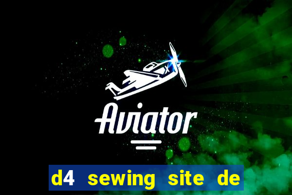 d4 sewing site de relacionamento login